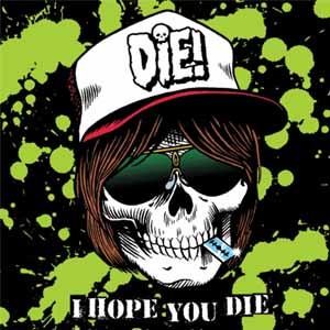 [Immagine: die!_-_i_hope_you_die.jpg]