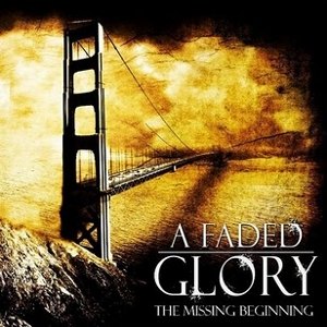 A Faded Glory - [2008] The Missing Begining