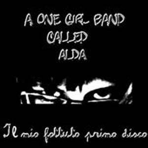 A One Girl Band Called Alda - [2006] Il Mio Primo Fottuto Disco