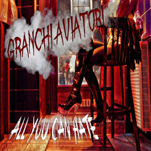 All You Can Hate - [2017] Granchi Aviatori