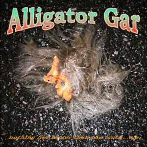 Alligator Gar - [2010] Nothing Lies Better Than The Truth