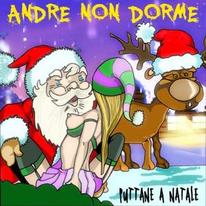 Andre Non Dorme - [2012] Puttane A Natale