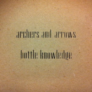 Archers And Arrows & Bottle Knowledge - [2011] Split