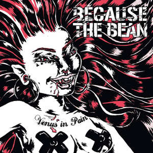 Because The Bean - [2014] Venus In Pain