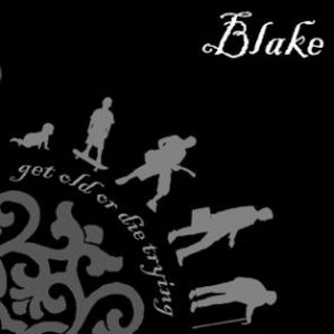 Blake - [2006] Get Old Or Die Trying