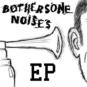 Bothersome Noises - [2012] EP