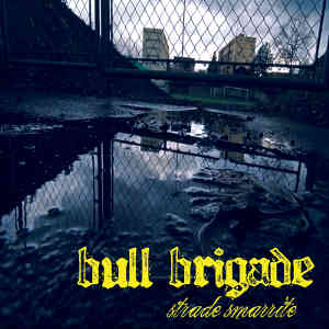 Bull Brigade - [2008] Strade Smarrite