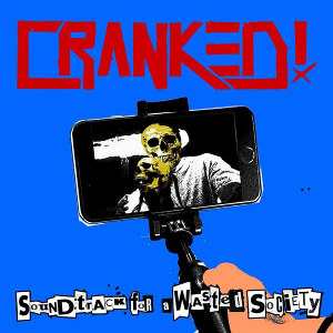 Cranked! - [2019] Soundtrack For A Wasted Society