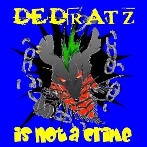 Dedratz - [2005] Is Not A Crime