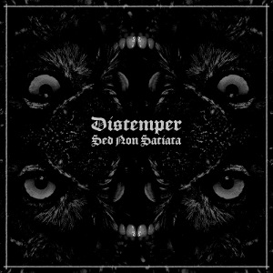 Distemper - [2013] Sed Non Satiata