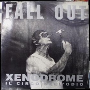 Fall Out - [1992] Xenodrome Il Circo Dell'Odio