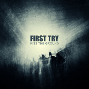 First Try - [2007] Kiss The Ground