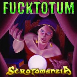 Fucktotum - [2009] Scrotomanzia