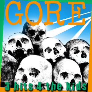 Gore - [2007] 3 Hits 4 The Kids