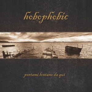 Hobophobic - [2013] Portami Lontano Da Qui