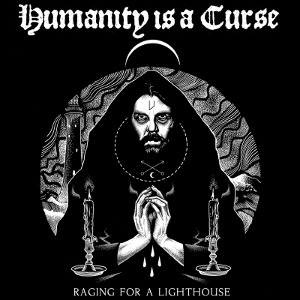 Humanity Is A Curse - [2018] Raging For A Lighthouse