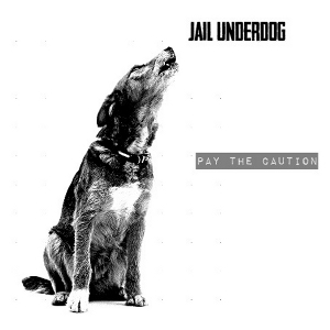 Jail Underdog - [2013] Pay The Caution