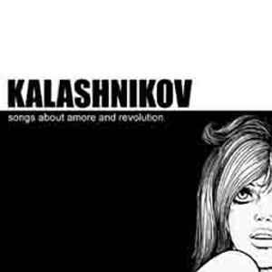 Kalashnikov - [2002] Songs About Amore And Revolution