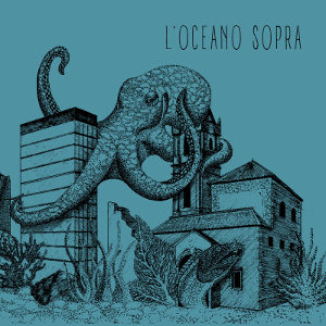 L'Oceano Sopra - [2017] L'Oceano Sopra