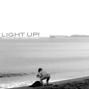 Light Up! - [2010] Fields Of Deafness