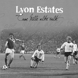 Lyon Estates - [2012] Come Mille Altre Volte