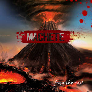 Machete - [2014] From The Rust