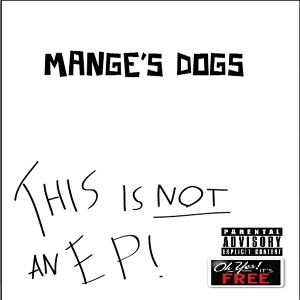 Manges Dog's - [2011] This Is Not An Ep!