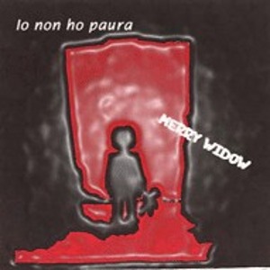 Merry Widow - [2004] Io Non Ho Paura