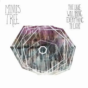 Minus Tree - [2011] The Lake Will Bring Everything To Light