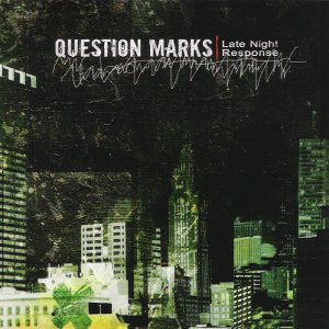 Question Marks - Late Night Response