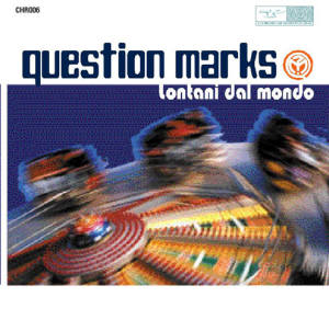 Question Marks - Lontani Dal Mondo