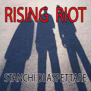 Rising Riot - [2008] Stanchi Di Aspettare