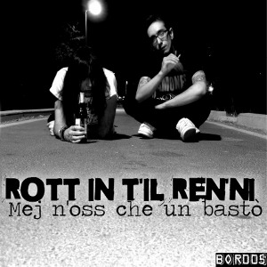 Rott In T'il Ren'ni - [2011] Mej N'oss Che Un Basto'