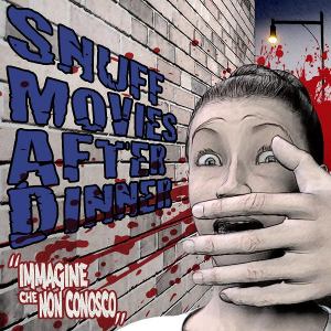 Snuff Movies After Dinner - [2011] Immagine Che Non Conosco