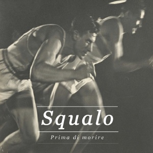 Squalo - [2012] Prima Di Morire