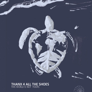 Thanx 4 All The Shoes - [2014] This World Is Not Yours