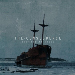 The Consequence - [2010] Destined To Wreck