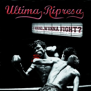 Ultima Ripresa - [2011] 1° Round...Wanna Fight?