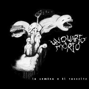 Un Quarto Morto - [2007] La Semina E Il Raccolto